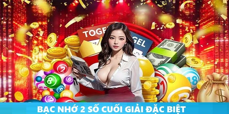 bạc nhớ 2 số cuối giải đặc biệt
