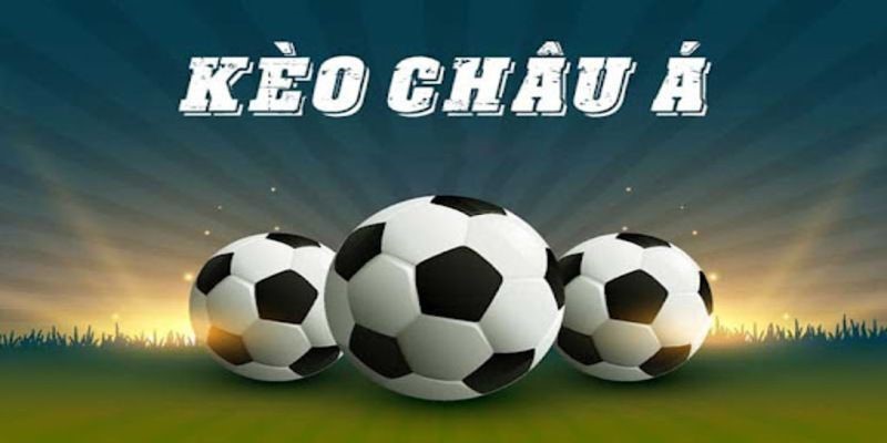 Các loại kèo châu á trongbóng đá 