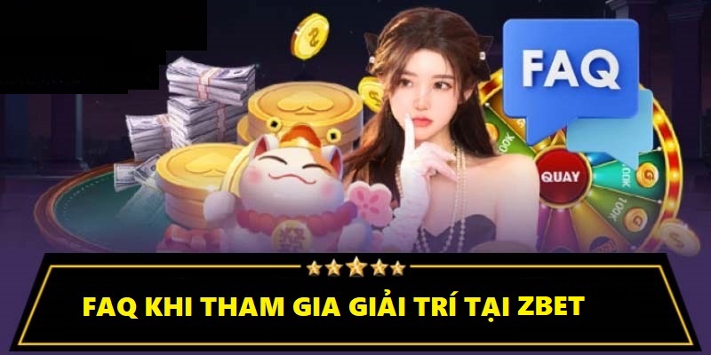 FAQ khi tham gia giải trí tại nền tảng cá cược Zbet