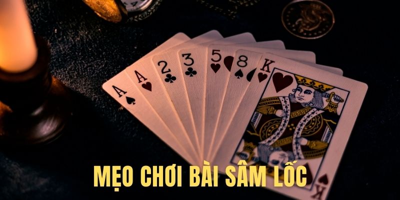 Hướng dẫn cách chơi sâm lốc từ A - Z cho bạn mới