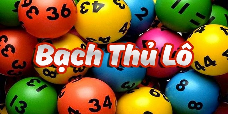 Tìm hiểu thông tin về hình thức bạch thủ lô nổi tiếng