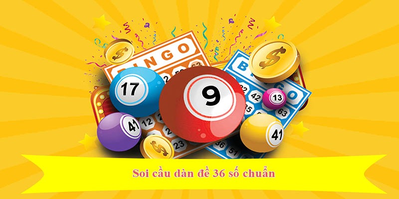 Dàn đề 36 số dễ tạo, dễ trúng