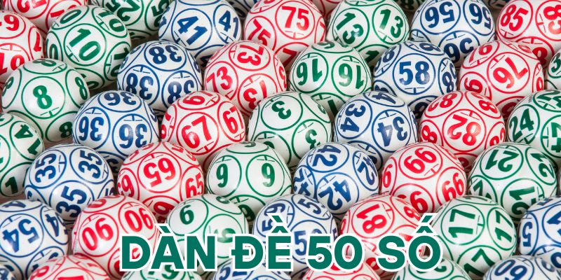Giải mã khái niệm và lợi ích của dàn đề 50 số