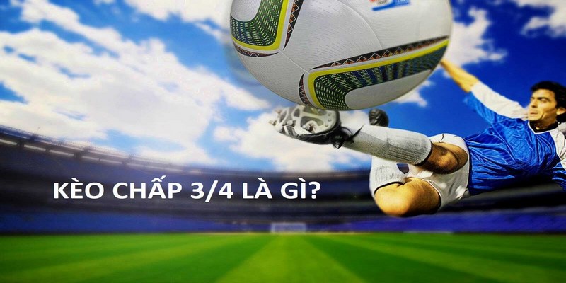 Kèo chấp 3/4 được ưa chuộng tại Zbet